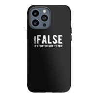 !false It's Funny Because It's True  Funny Programming Jokes  Dark Col Iphone 13 Pro Max Case | Artistshot