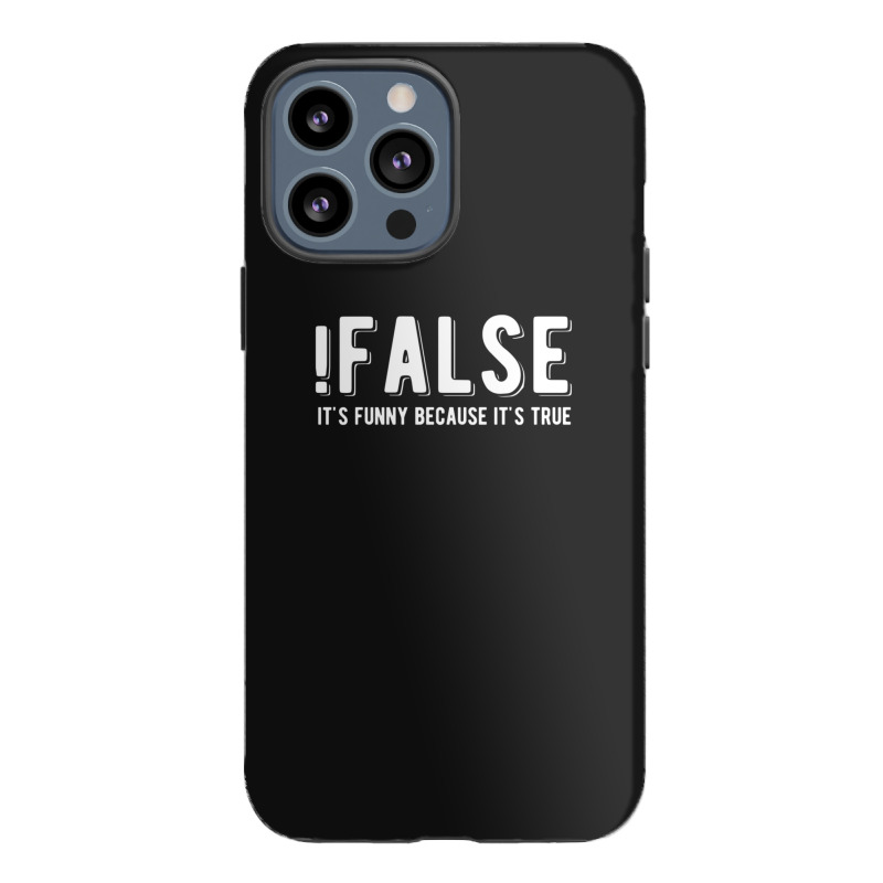 !false It's Funny Because It's True  Funny Programming Jokes  Dark Col Iphone 13 Pro Max Case | Artistshot