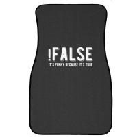 !false It's Funny Because It's True  Funny Programming Jokes  Dark Col Front Car Mat | Artistshot