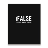 !false It's Funny Because It's True  Funny Programming Jokes  Dark Col Metal Print Vertical | Artistshot