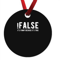 !false It's Funny Because It's True  Funny Programming Jokes  Dark Col Ornament | Artistshot