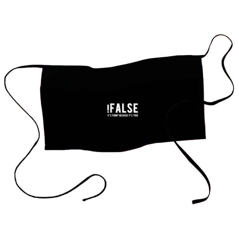 !false It's Funny Because It's True  Funny Programming Jokes  Dark Col Waist Apron | Artistshot