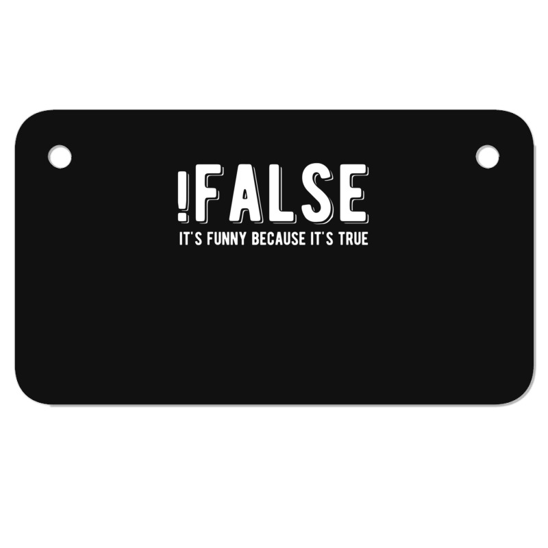 !false It's Funny Because It's True  Funny Programming Jokes  Dark Col Motorcycle License Plate | Artistshot