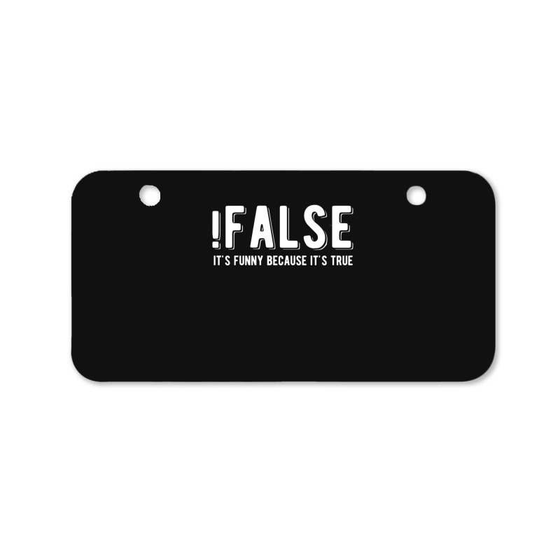 !false It's Funny Because It's True  Funny Programming Jokes  Dark Col Bicycle License Plate | Artistshot