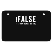 !false It's Funny Because It's True  Funny Programming Jokes  Dark Col Atv License Plate | Artistshot