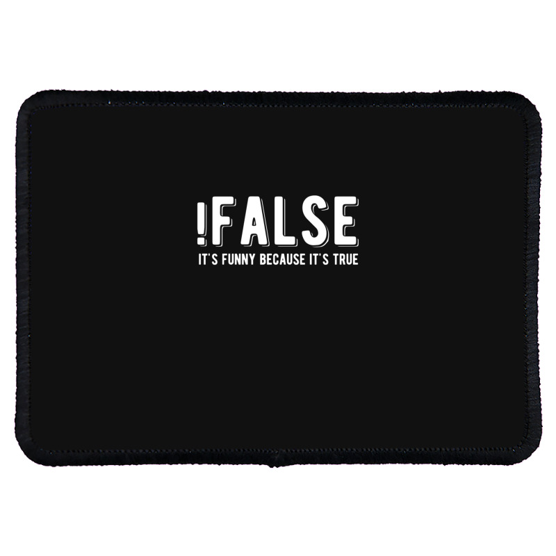 !false It's Funny Because It's True  Funny Programming Jokes  Dark Col Rectangle Patch | Artistshot