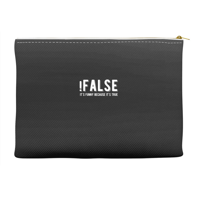 !false It's Funny Because It's True  Funny Programming Jokes  Dark Col Accessory Pouches | Artistshot