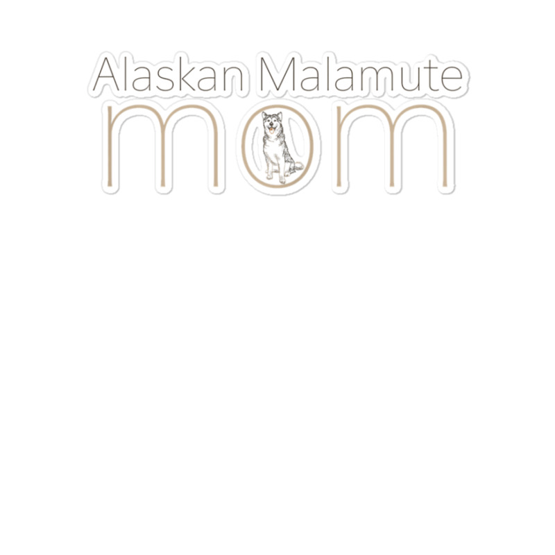 Womens Alaskan Malamute Mom Tee T Shirt Tshirt T Shirt Sticker | Artistshot