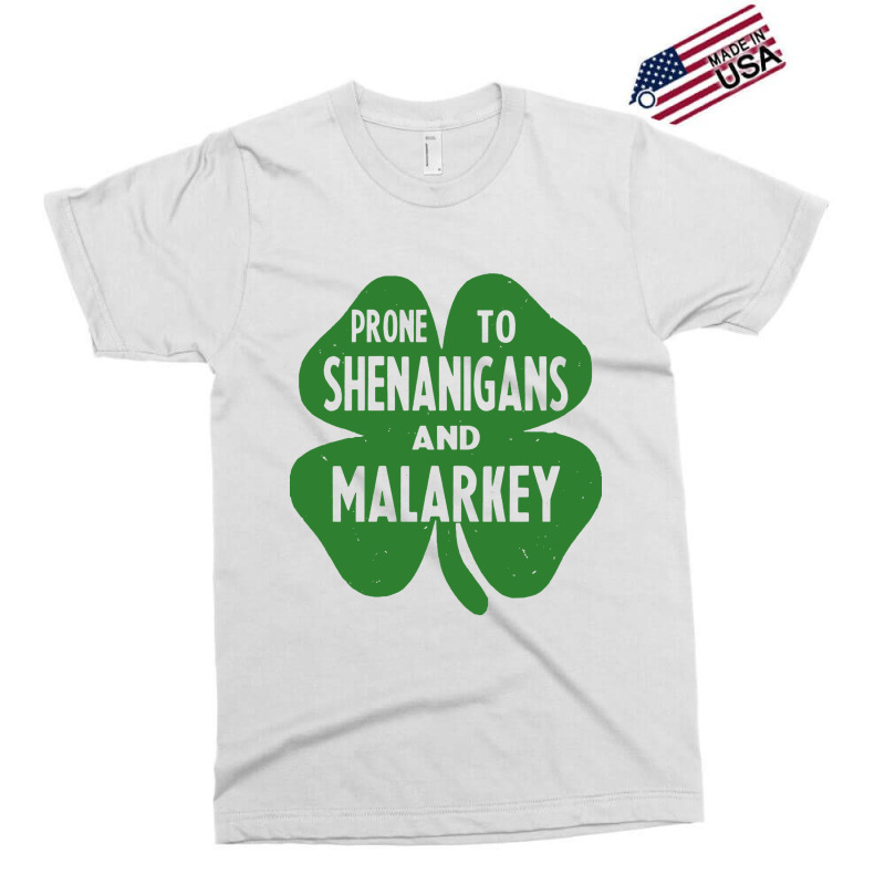 Prone To Shenanigans And Malarkey Exclusive T-shirt | Artistshot