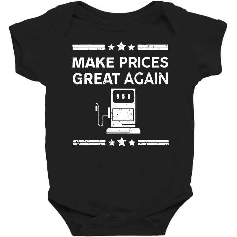 Funny Pro Trump Supporter Make Gas Prices Great Again Baby Bodysuit by WuzzTees | Artistshot