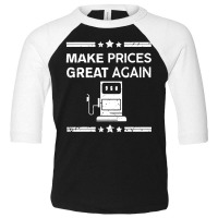 Funny Pro Trump Supporter Make Gas Prices Great Again Toddler 3/4 Sleeve Tee | Artistshot