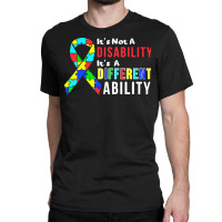 Autism Awareness T  Shirt Autism Is Not A Disability It's A Different Classic T-shirt | Artistshot