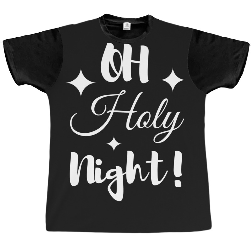 Oh Holy Night Graphic T-shirt | Artistshot