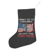 I Didn't Go To Har-vard I Went To Fort-hood Soldier Lover Holiday Stocking | Artistshot