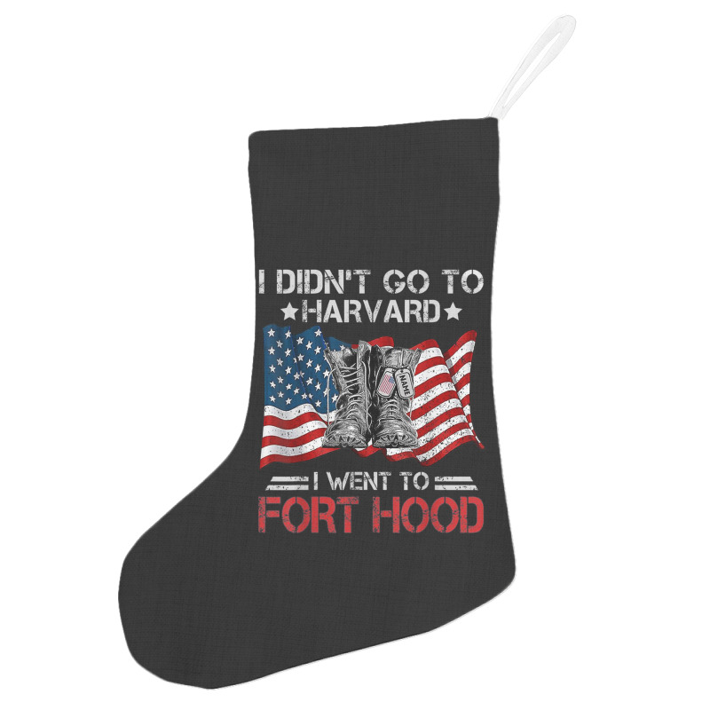 I Didn't Go To Har-vard I Went To Fort-hood Soldier Lover Holiday Stocking | Artistshot