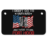 I Didn't Go To Har-vard I Went To Fort-hood Soldier Lover Motorcycle License Plate | Artistshot