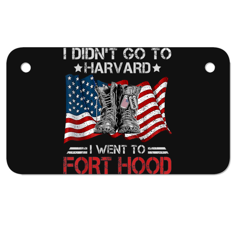 I Didn't Go To Har-vard I Went To Fort-hood Soldier Lover Motorcycle License Plate | Artistshot