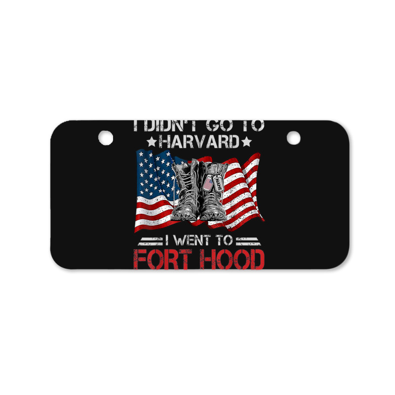 I Didn't Go To Har-vard I Went To Fort-hood Soldier Lover Bicycle License Plate | Artistshot