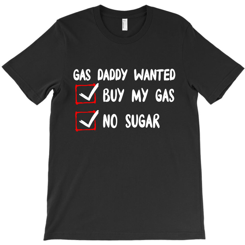 Gas Daddy Wanted Women Shirt Gas Price Men Gas Daddy T-Shirt by WuzzTees | Artistshot