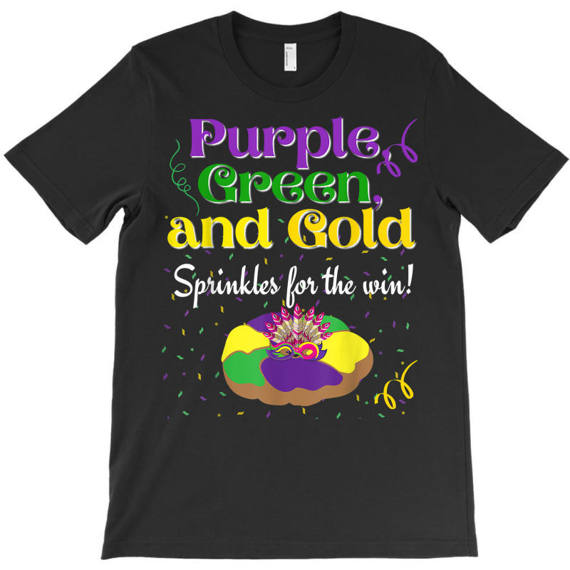 Purple Green Sprinkles For Win King Cake Mardi Gras T Shirt T-shirt | Artistshot