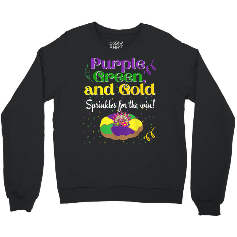 Purple Green Sprinkles For Win King Cake Mardi Gras T Shirt Crewneck Sweatshirt | Artistshot