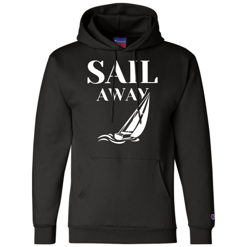 Sail Away Sailboat Funny Champion Hoodie | Artistshot