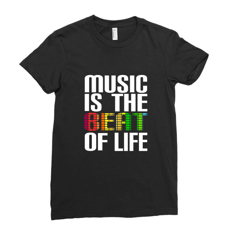 Music Is The Beat Of Life Novelty Gifts. 1 Ladies Fitted T-Shirt by JustinWinecoff | Artistshot