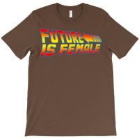 Future Is Female T-shirt | Artistshot