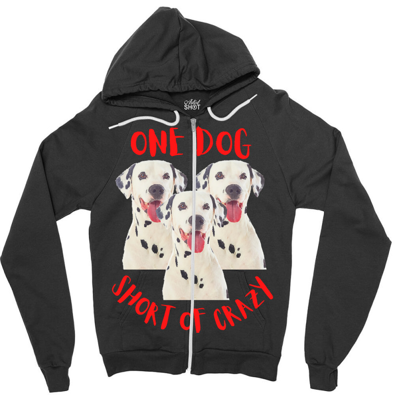 One Dog Short Of Crazy T  Shirtone Dog Short Of Crazy T  Shirt (14) Zipper Hoodie | Artistshot