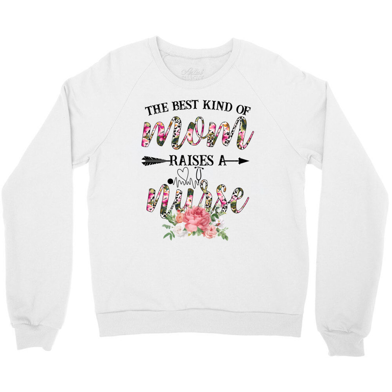 The Best Kind Of Mom Raises A Nurse For Light Crewneck Sweatshirt by Gurkan | Artistshot