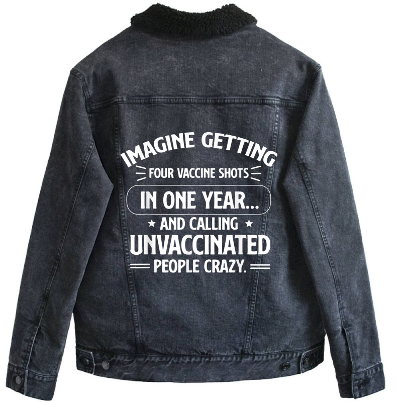 Imagine Getting Four Vaccine Shots In One Year Vaccine Humor Unisex Sherpa-Lined Denim Jacket by DanaMarieDeLosSantos | Artistshot