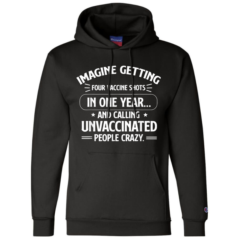 Imagine Getting Four Vaccine Shots In One Year Vaccine Humor Champion Hoodie by DanaMarieDeLosSantos | Artistshot