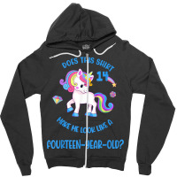 Does This Unicorn Make Me Look Like A 14 Fourteen Year Old T Shirt Zipper Hoodie | Artistshot