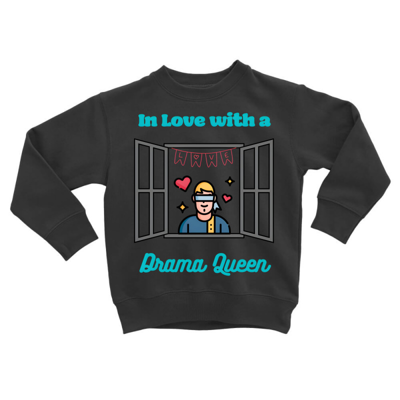 Artistshot Limited Edition Dramatic Cute Drama Drama Queen Fun Funny H Toddler Sweatshirt by lykhongduong9enev3 | Artistshot