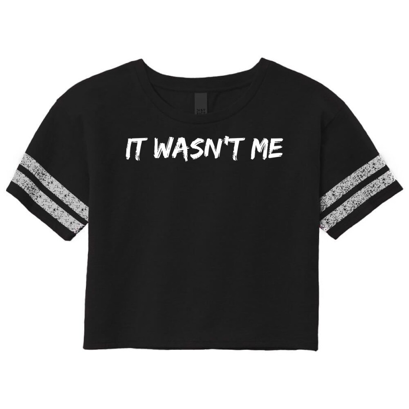 It Wasn't Me. Funny Joke Typical Denial Quote T Shirt Scorecard Crop Tee by berkenby | Artistshot