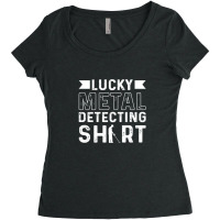 Metal Detector Relic Hunting Lucky Metal Detecting Women's Triblend Scoop T-shirt | Artistshot