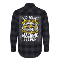 God Found Strongest Men And Made Them Machine Feeder T Shirt Flannel Shirt | Artistshot