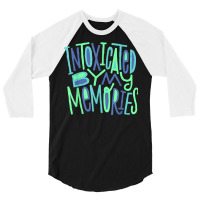 Funny Intoxicated By My Memories T Shirt 3/4 Sleeve Shirt | Artistshot