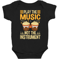 Play The Music Not The Instrument Music Lover Musician T Shirt Baby Bodysuit | Artistshot