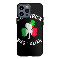 St Patrick Was Italian Shirt St Patricks Day T Shirt Iphone 13 Pro Max Case | Artistshot