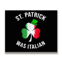 St Patrick Was Italian Shirt St Patricks Day T Shirt Metal Print Horizontal | Artistshot