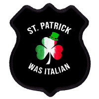 St Patrick Was Italian Shirt St Patricks Day T Shirt Shield Patch | Artistshot