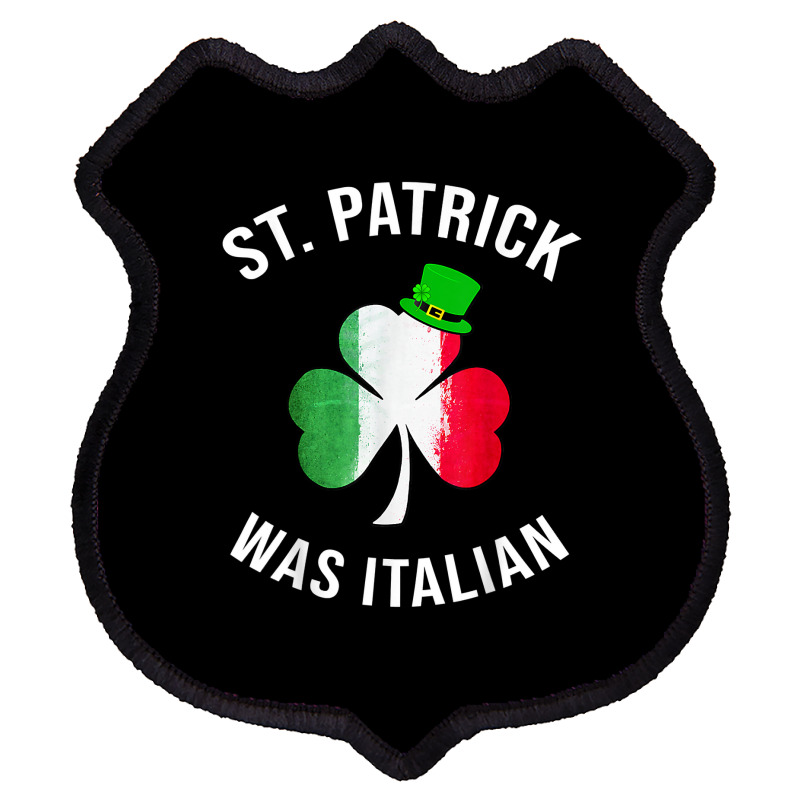 St Patrick Was Italian Shirt St Patricks Day T Shirt Shield Patch | Artistshot