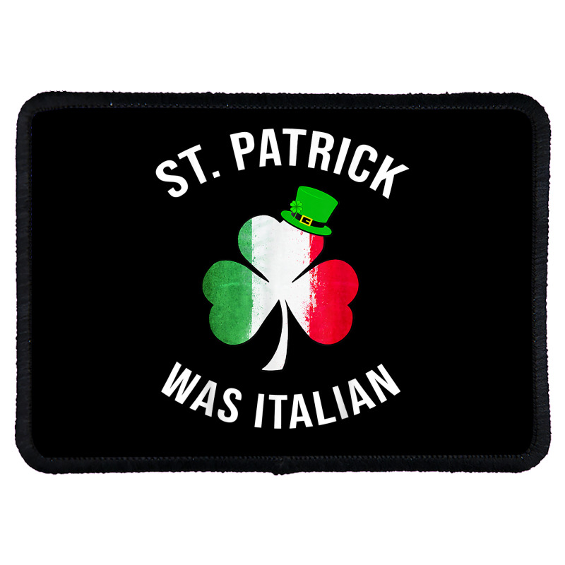 St Patrick Was Italian Shirt St Patricks Day T Shirt Rectangle Patch | Artistshot