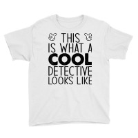 This Is What A Cool Detective Looks Like T Shirt Youth Tee | Artistshot