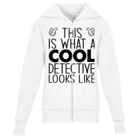 This Is What A Cool Detective Looks Like T Shirt Youth Zipper Hoodie | Artistshot