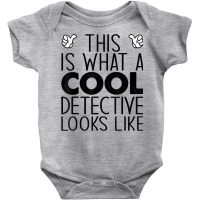 This Is What A Cool Detective Looks Like T Shirt Baby Bodysuit | Artistshot