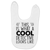 This Is What A Cool Detective Looks Like T Shirt Baby Bibs | Artistshot