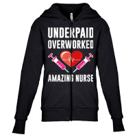 Underpaid Overworked Amazing Nurse Registered Nurse T Shirt Youth Zipper Hoodie | Artistshot