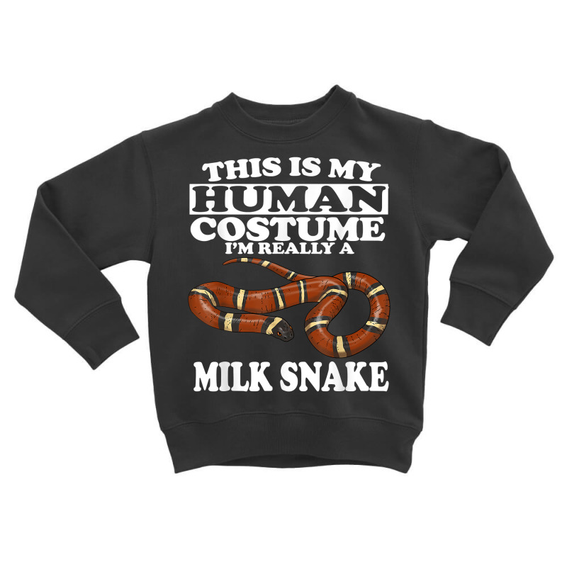 This Is My Human Costume I'm Really A Milk Snake T Shirt Toddler Sweatshirt by kaykemyjoa | Artistshot